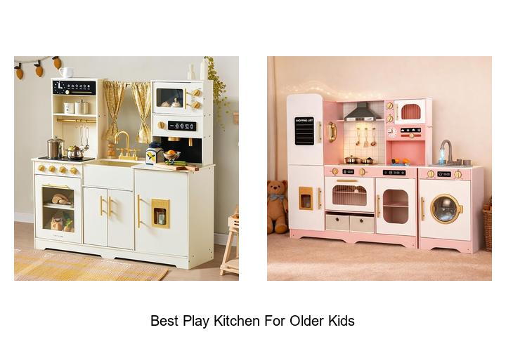 best play kitchen for older kids
